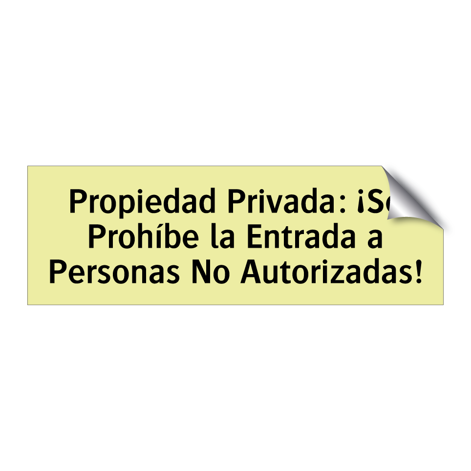 Propiedad Privada: ¡Se Prohíbe la Entrada a Personas No Autorizadas!