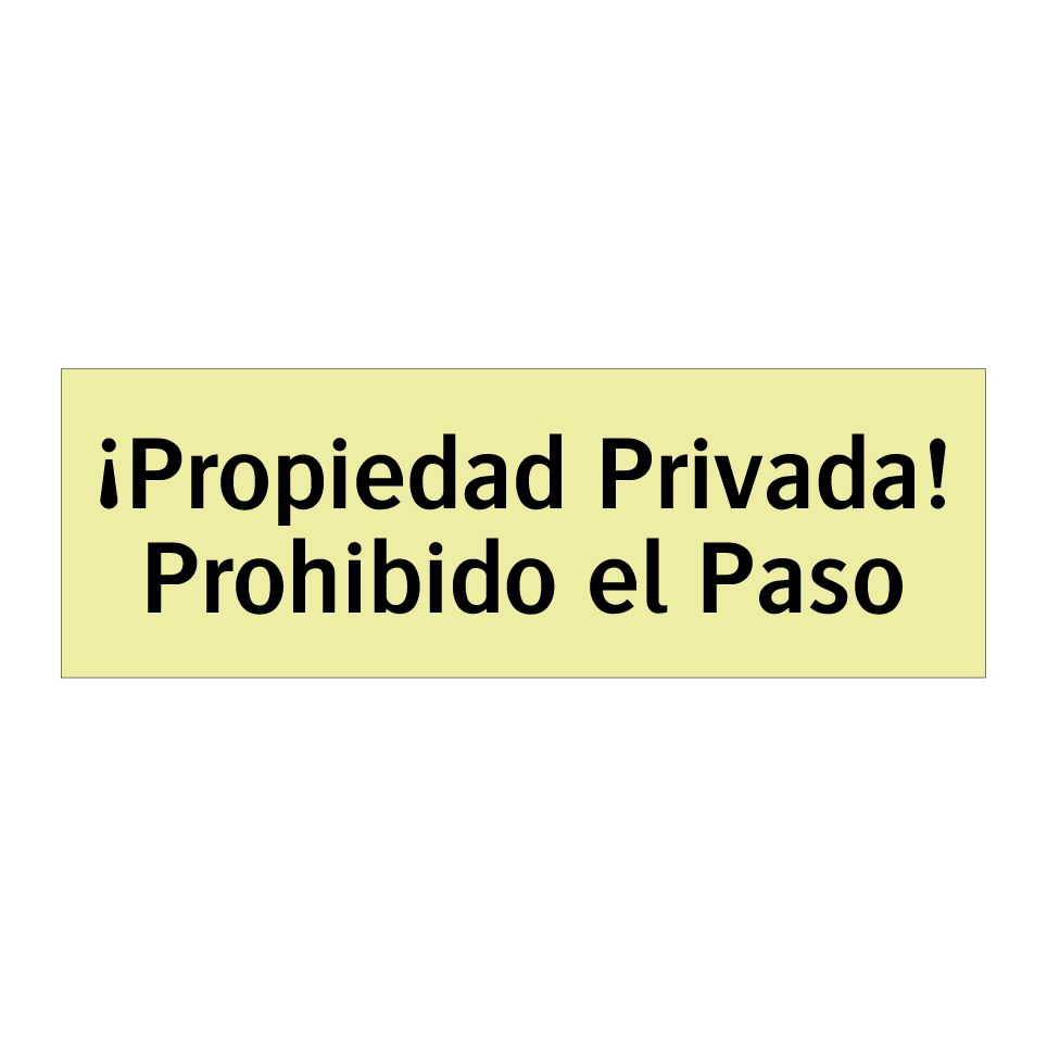 ¡Propiedad Privada! Prohibido el Paso