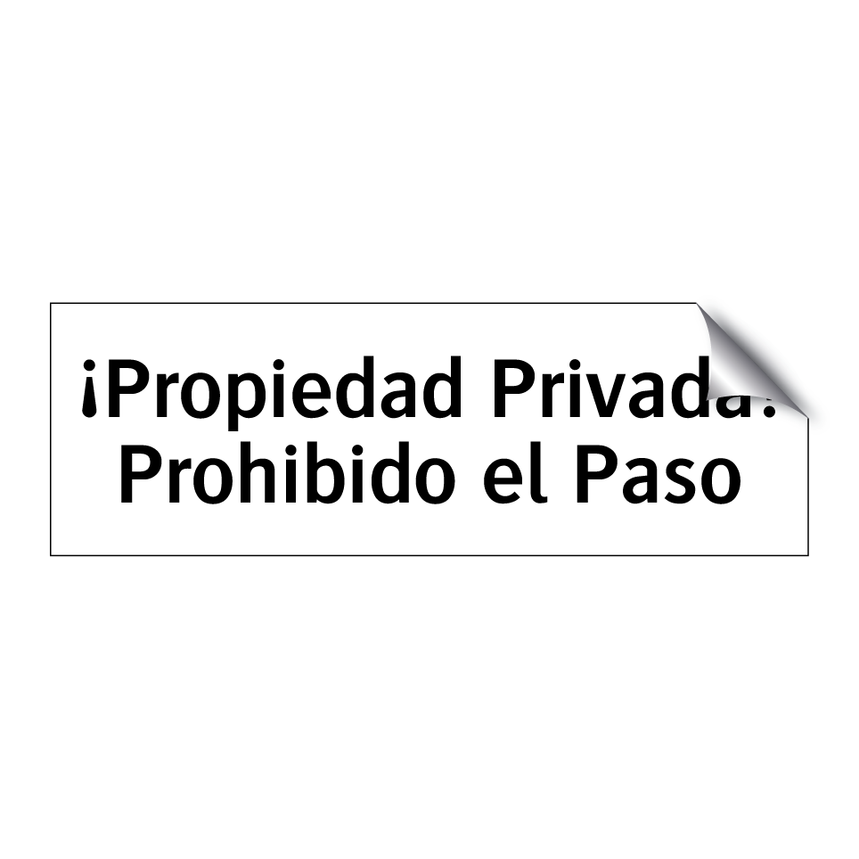 ¡Propiedad Privada! Prohibido el Paso