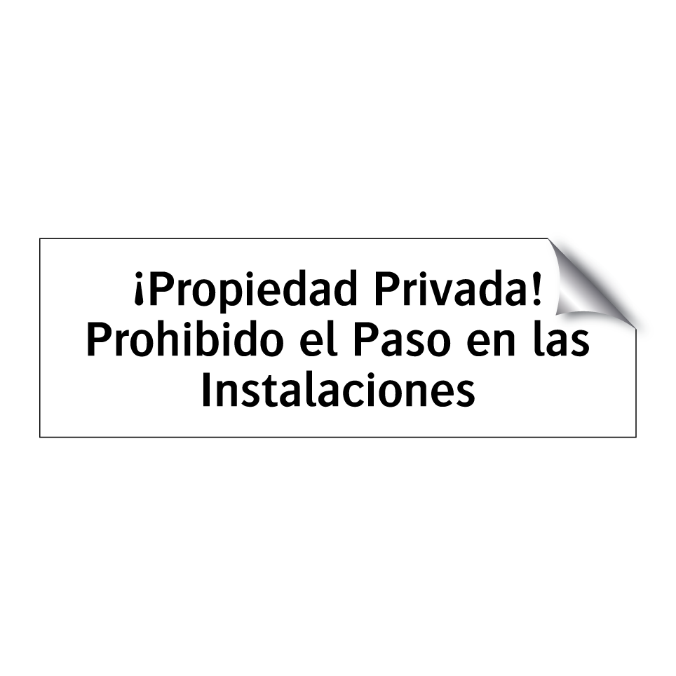 ¡Propiedad Privada! Prohibido el Paso en las Instalaciones