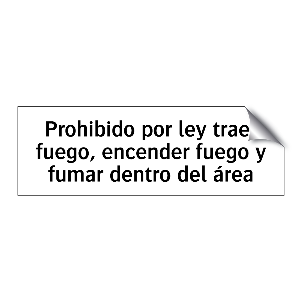 Prohibido por ley traer fuego, encender fuego y fumar dentro del área