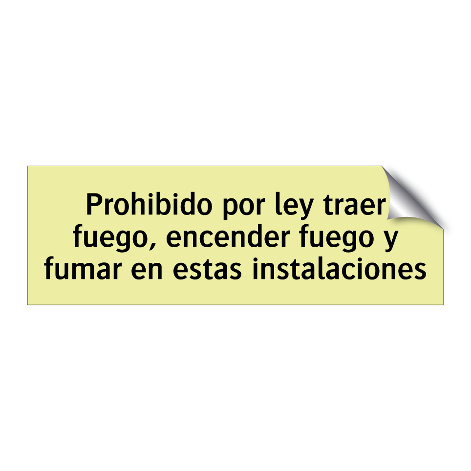 Prohibido por ley traer fuego, encender fuego y fumar en estas instalaciones