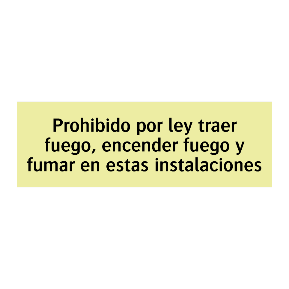 Prohibido por ley traer fuego, encender fuego y fumar en estas instalaciones