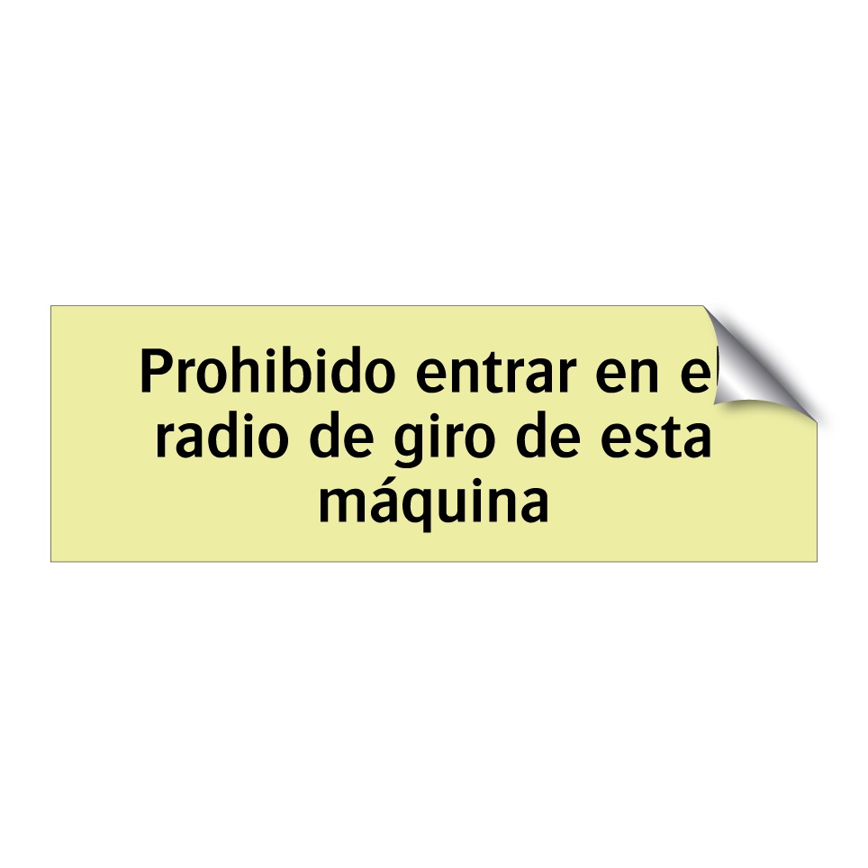Prohibido entrar en el radio de giro de esta máquina
