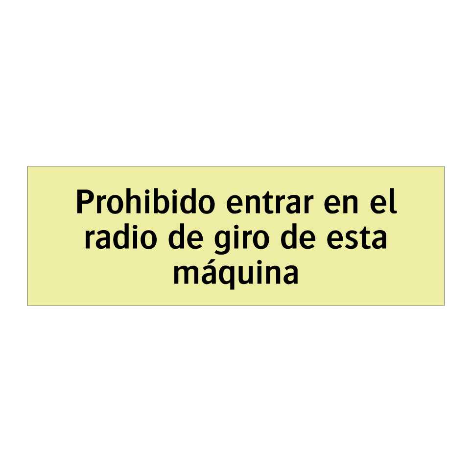 Prohibido entrar en el radio de giro de esta máquina