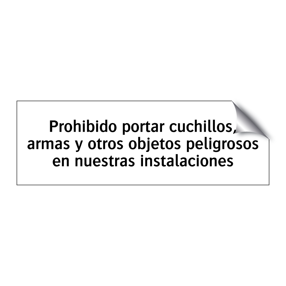 Prohibido portar cuchillos, armas y otros objetos peligrosos en nuestras instalaciones