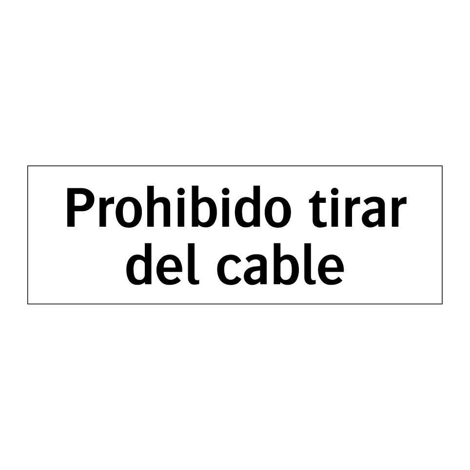 Prohibido tirar del cable