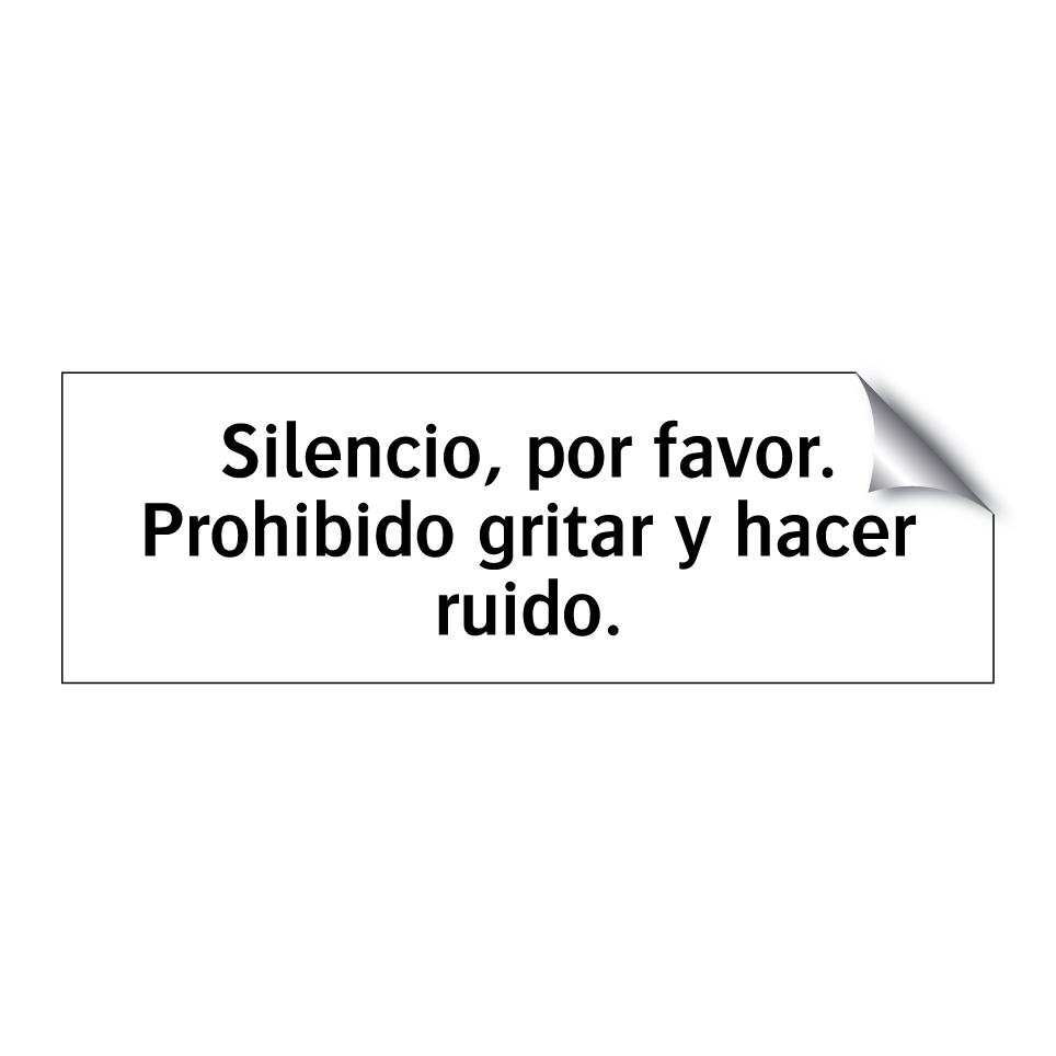 Silencio, por favor. Prohibido gritar y hacer ruido.
