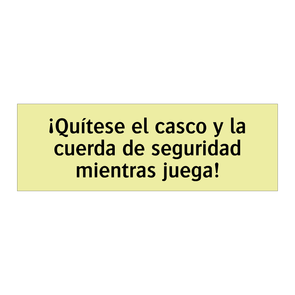 ¡Quítese el casco y la cuerda de seguridad mientras juega!
