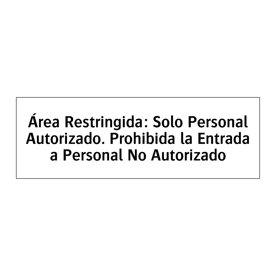 Área Restringida: Solo Personal Autorizado. Prohibida la Entrada a Personal No Autorizado