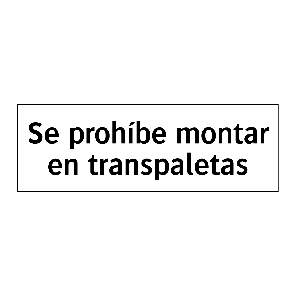 Se prohíbe montar en transpaletas