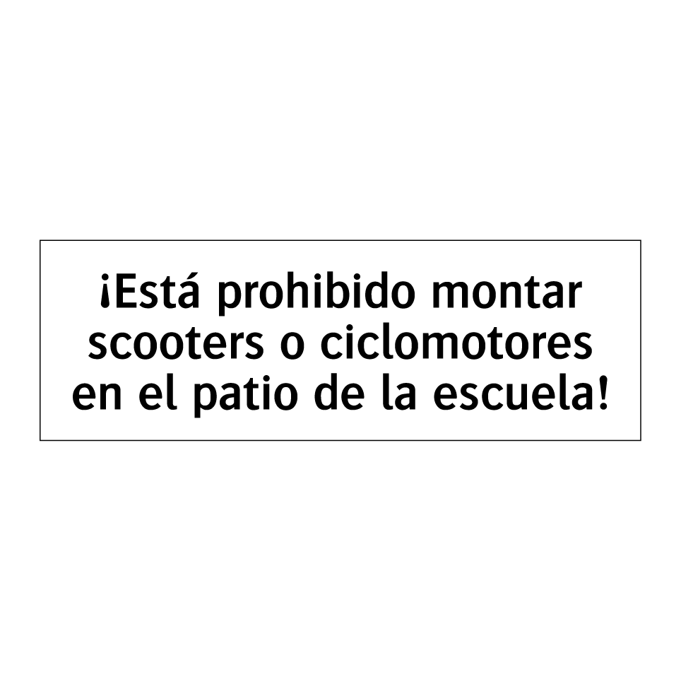 ¡Está prohibido montar scooters o ciclomotores en el patio de la escuela!