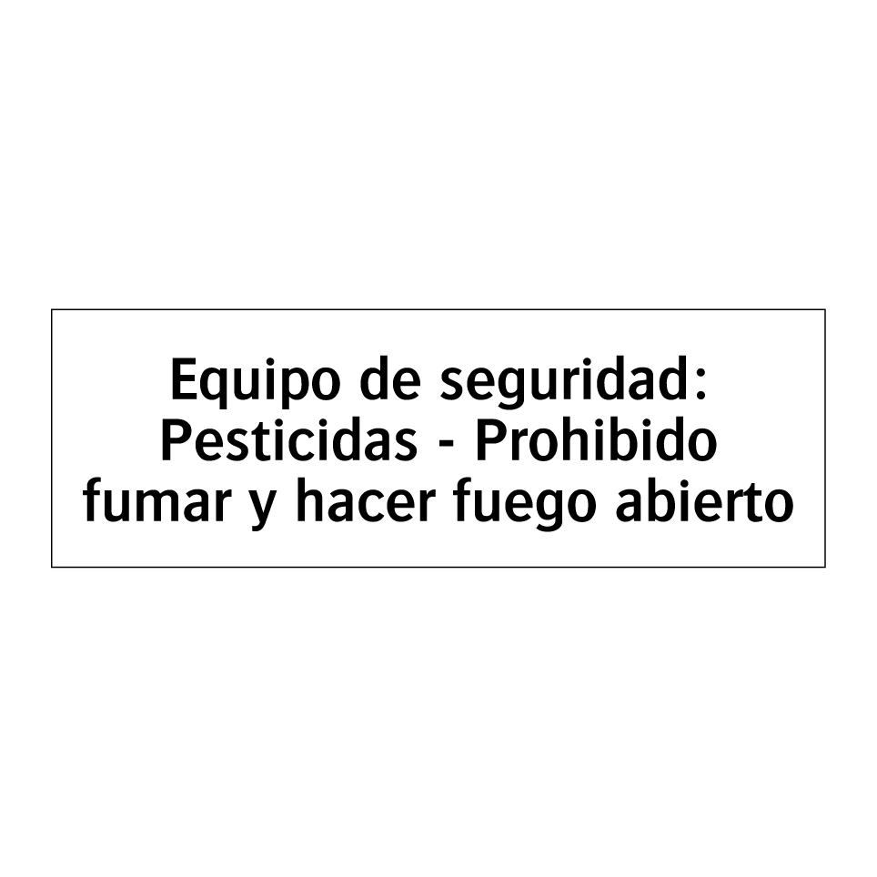 Equipo de seguridad: Pesticidas - Prohibido fumar y hacer fuego abierto