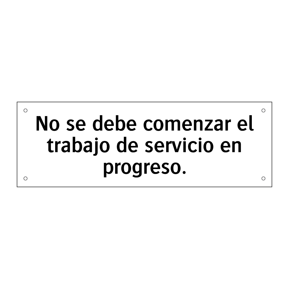 No se debe comenzar el trabajo de servicio en progreso.