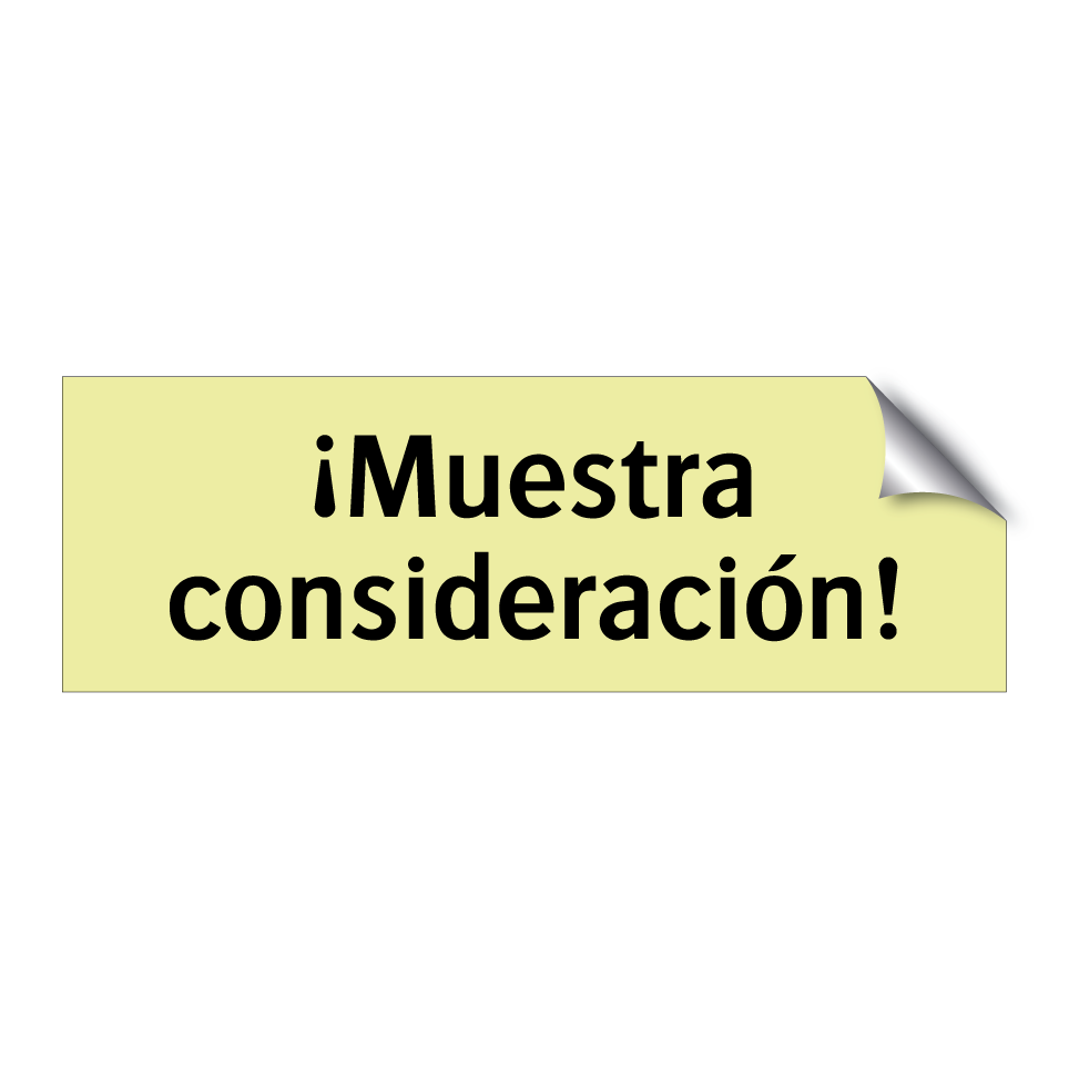 ¡Muestra consideración!