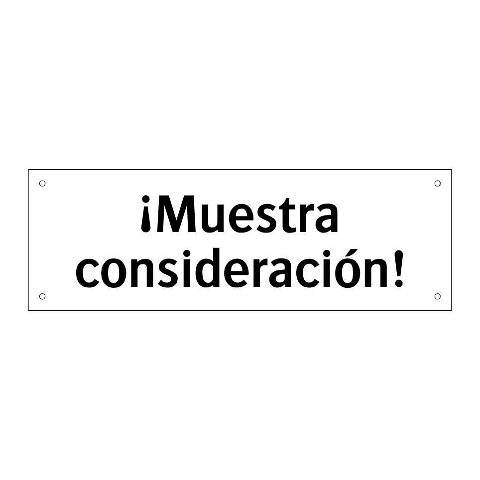 ¡Muestra consideración!