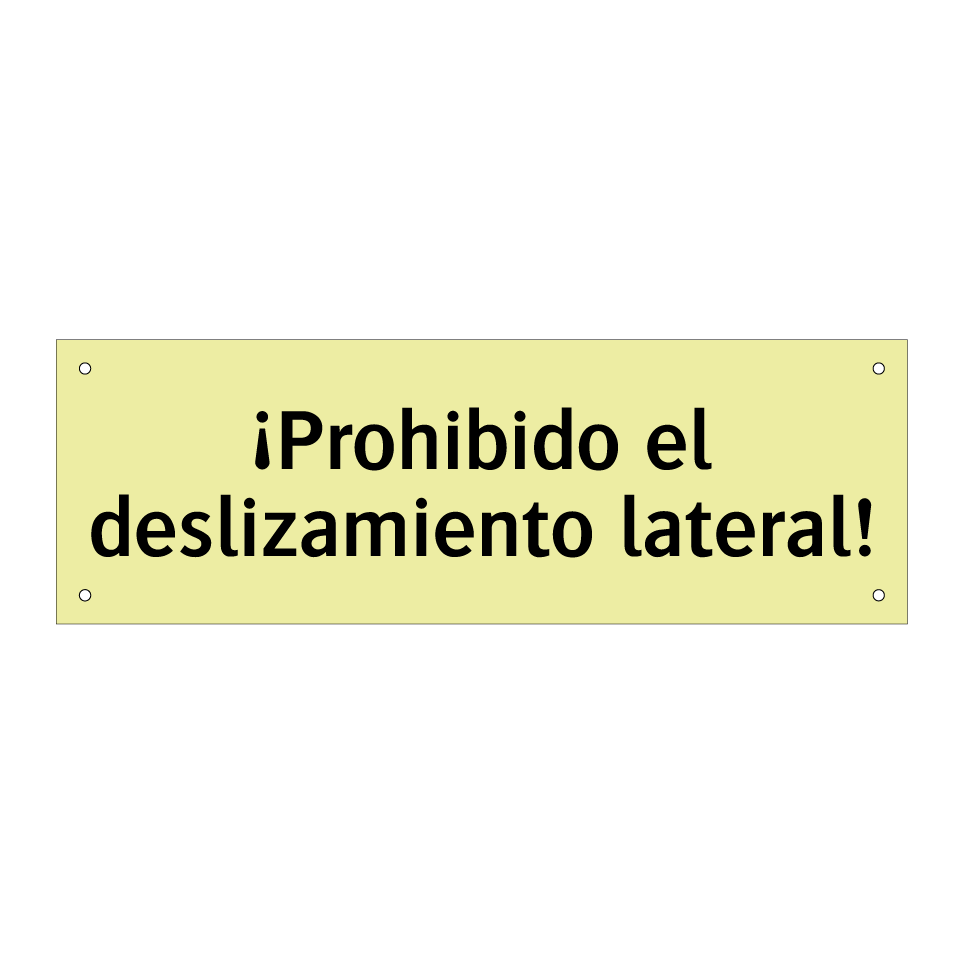 ¡Prohibido el deslizamiento lateral!