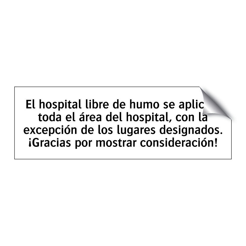 El hospital libre de humo se aplica a toda el área del hospital, con la excepción de los lugares designados. ¡Gracias por mostrar consideración!