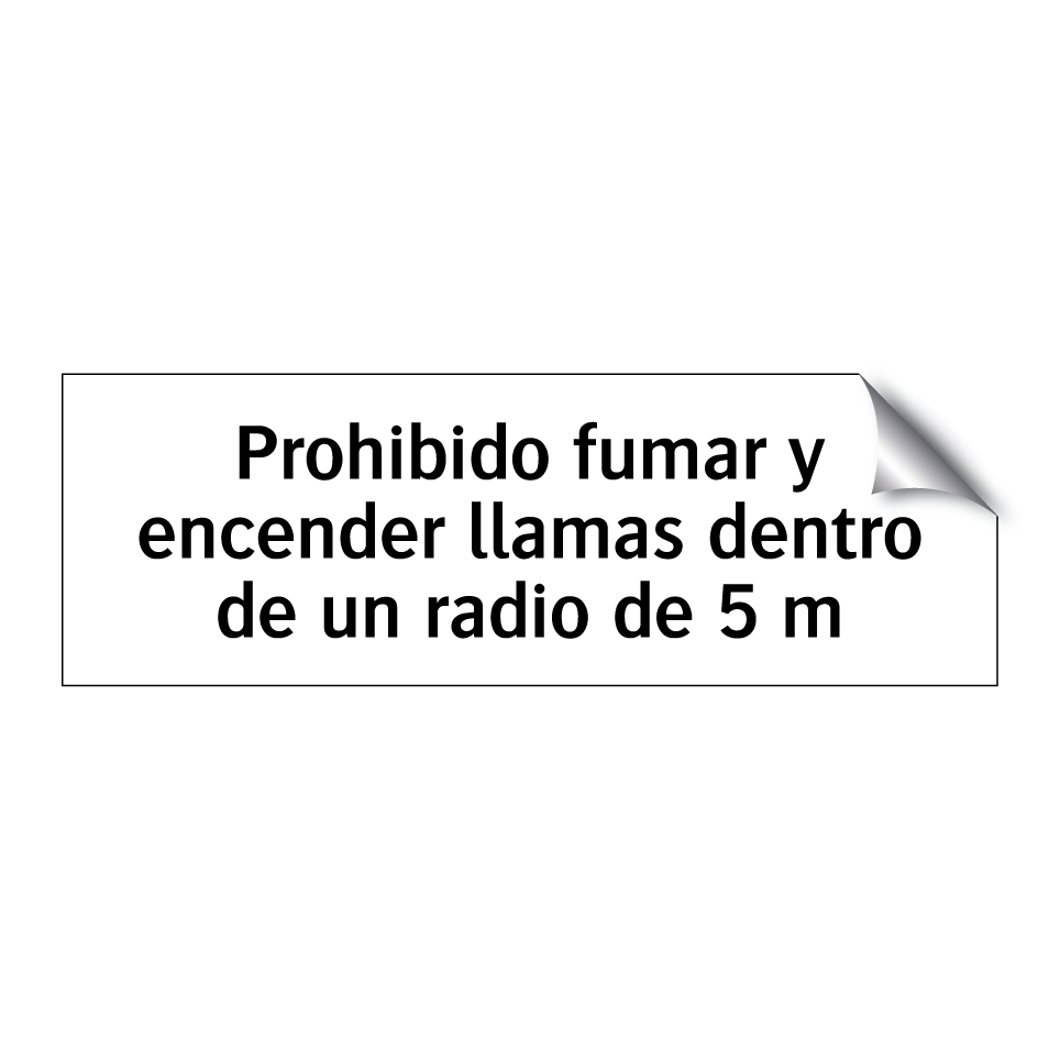 Prohibido fumar y encender llamas dentro de un radio de 5 m