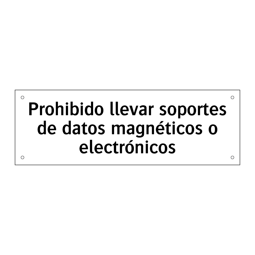 Prohibido llevar soportes de datos magnéticos o electrónicos