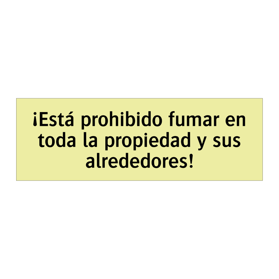¡Está prohibido fumar en toda la propiedad y sus alrededores!