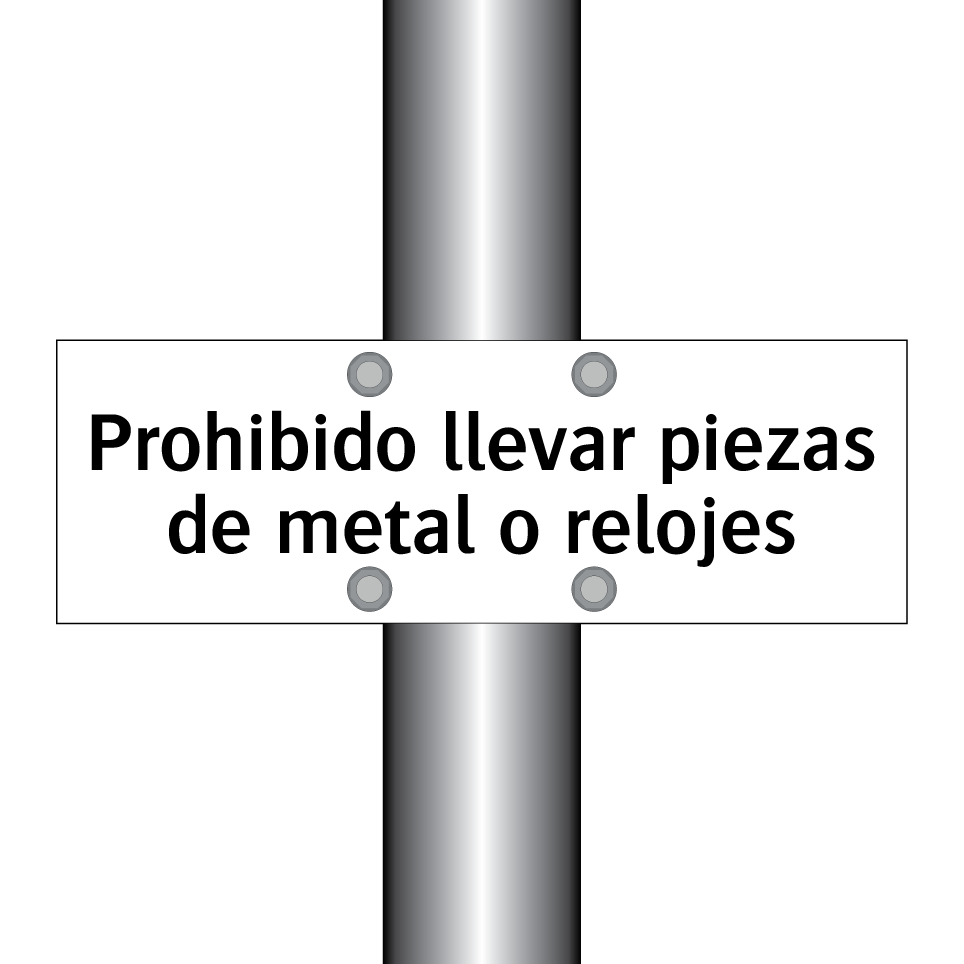 Prohibido llevar piezas de metal o relojes