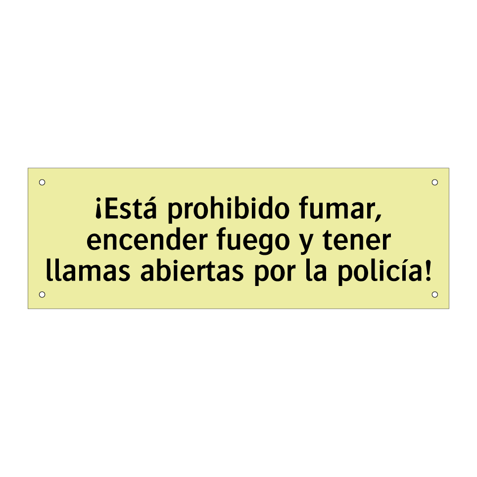 ¡Está prohibido fumar, encender fuego y tener llamas abiertas por la policía!