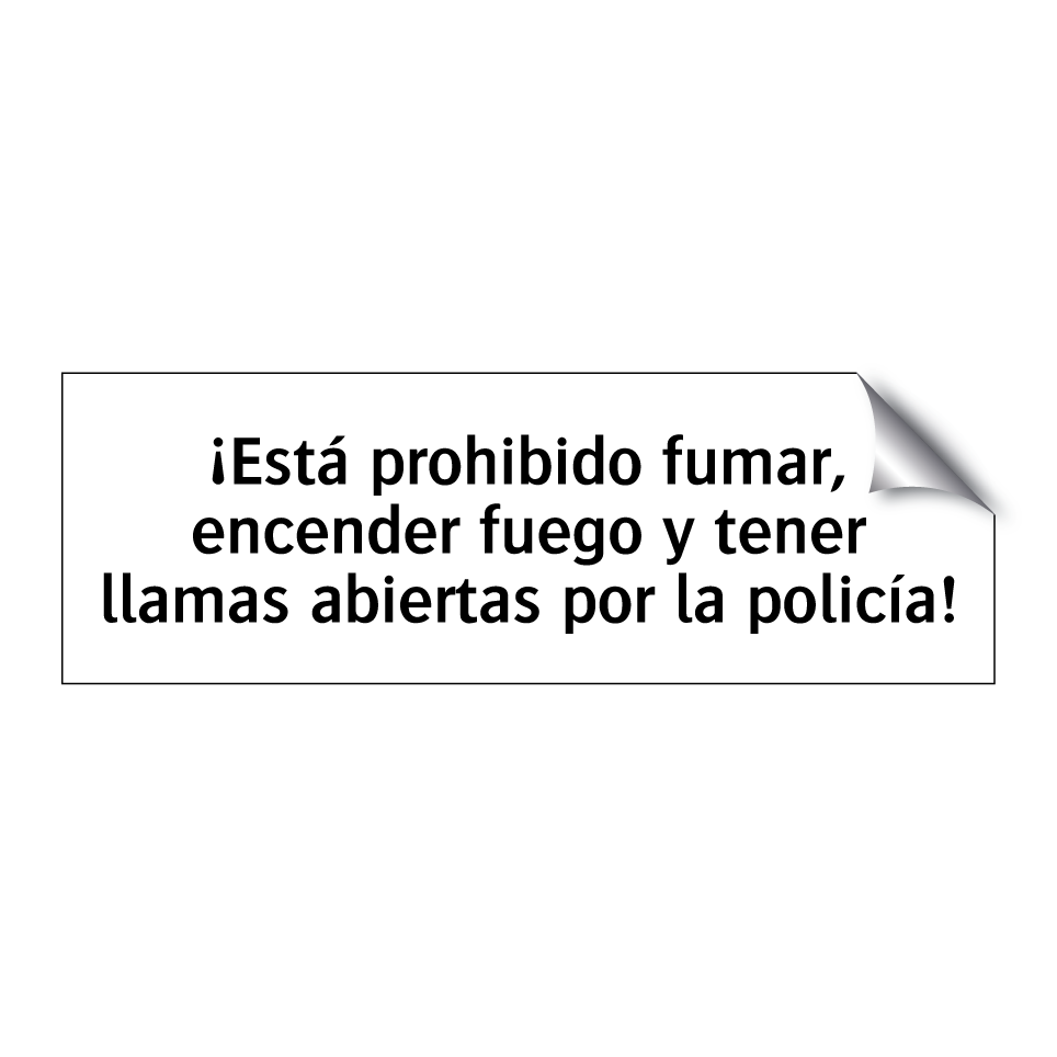 ¡Está prohibido fumar, encender fuego y tener llamas abiertas por la policía!