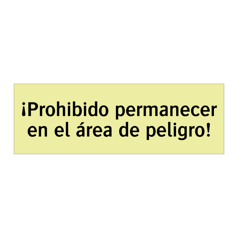 ¡Prohibido permanecer en el área de peligro!