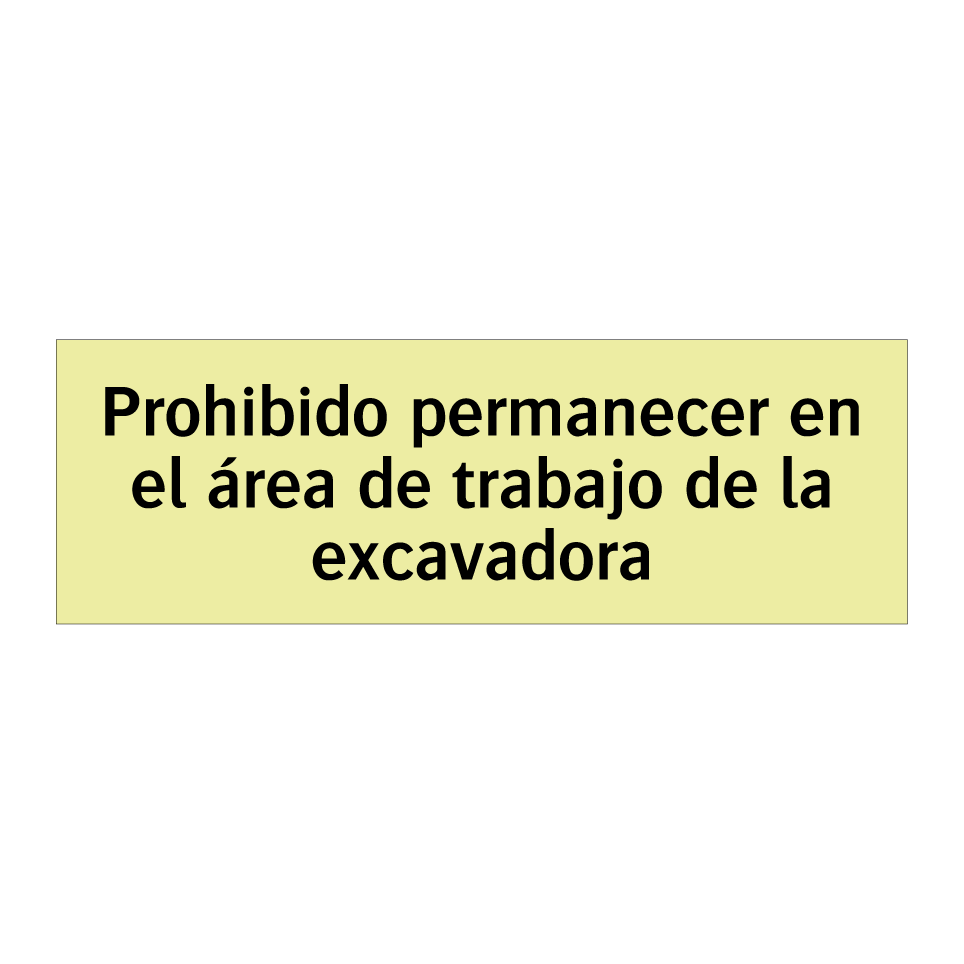 Prohibido permanecer en el área de trabajo de la excavadora