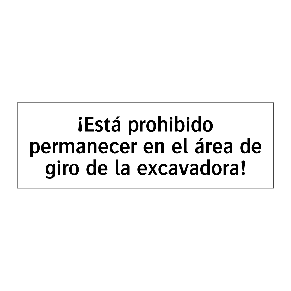 ¡Está prohibido permanecer en el área de giro de la excavadora!