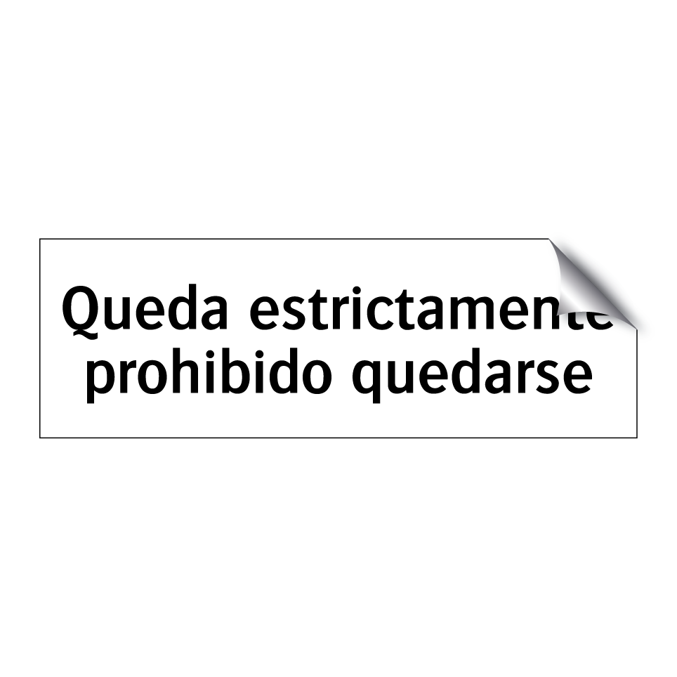 Queda estrictamente prohibido quedarse