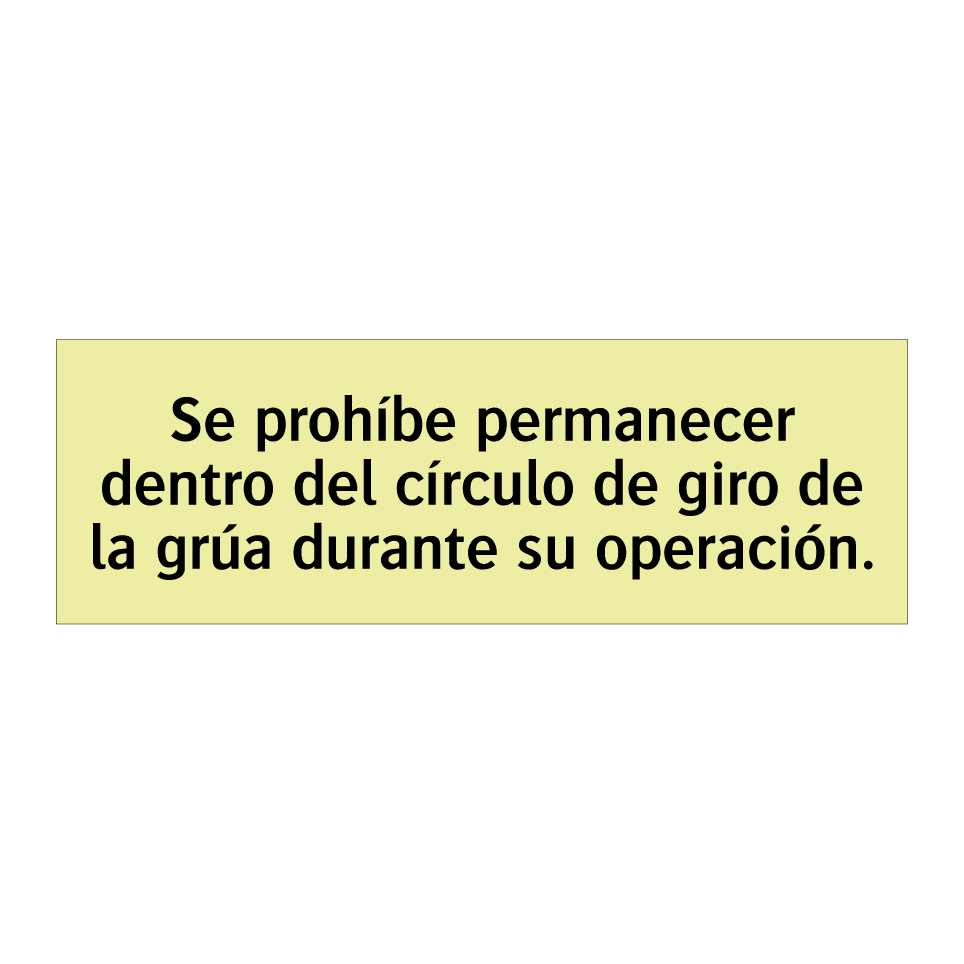 Se prohíbe permanecer dentro del círculo de giro de la grúa durante su operación.