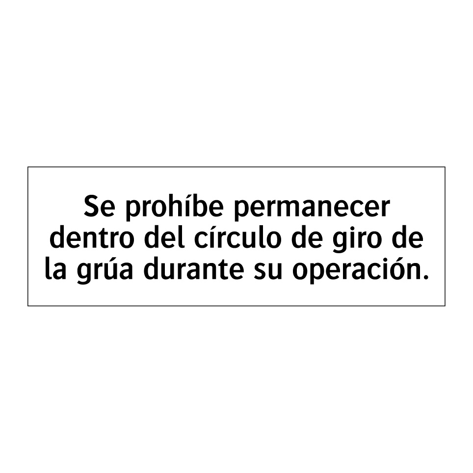 Se prohíbe permanecer dentro del círculo de giro de la grúa durante su operación.