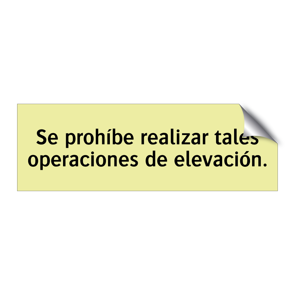 Se prohíbe realizar tales operaciones de elevación.