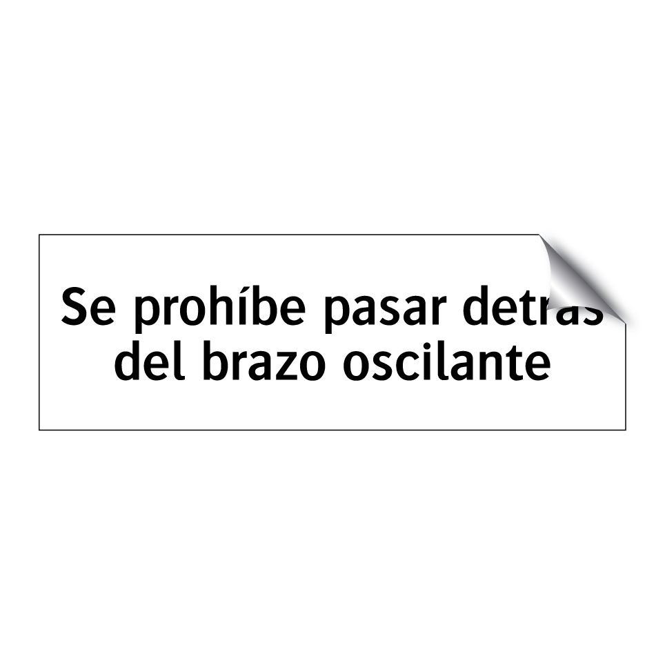 Se prohíbe pasar detrás del brazo oscilante