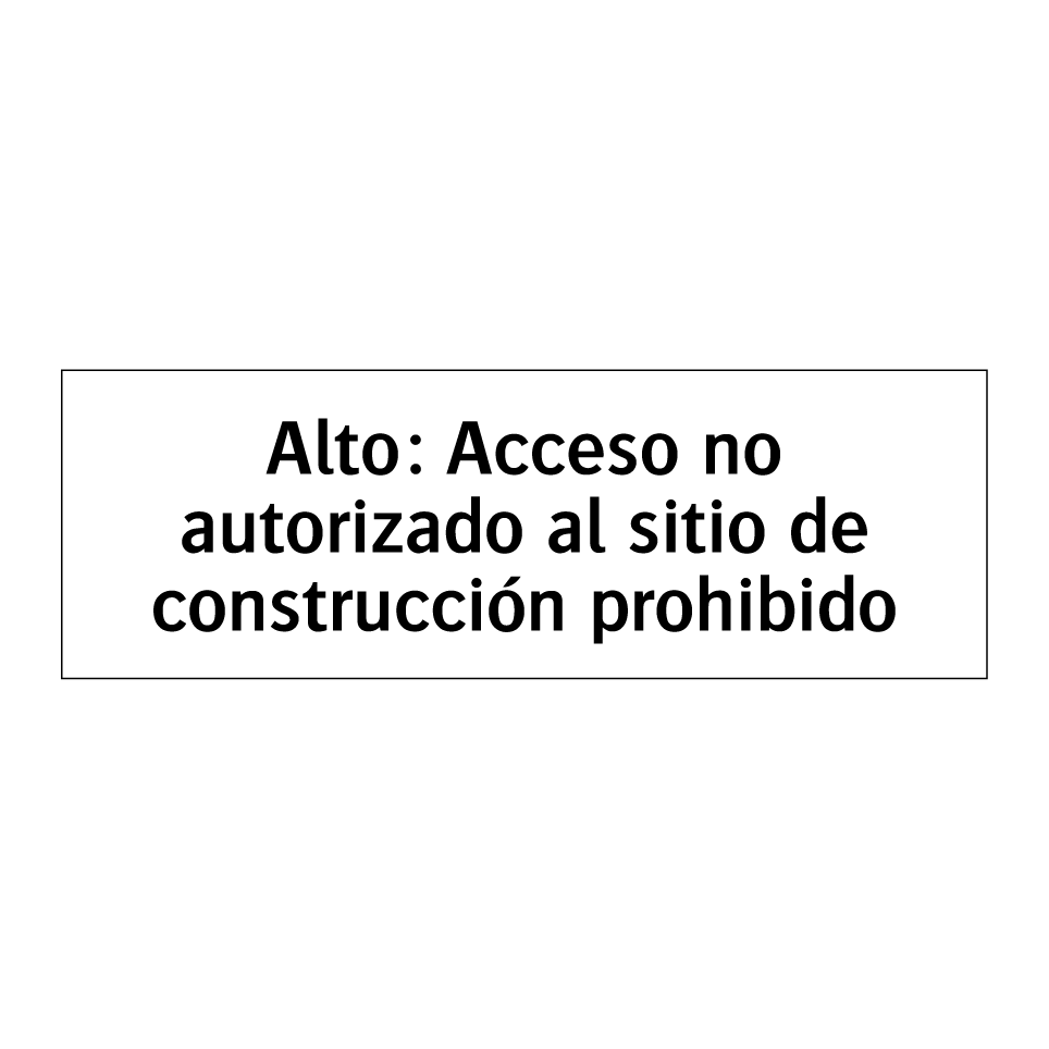 Alto: Acceso no autorizado al sitio de construcción prohibido