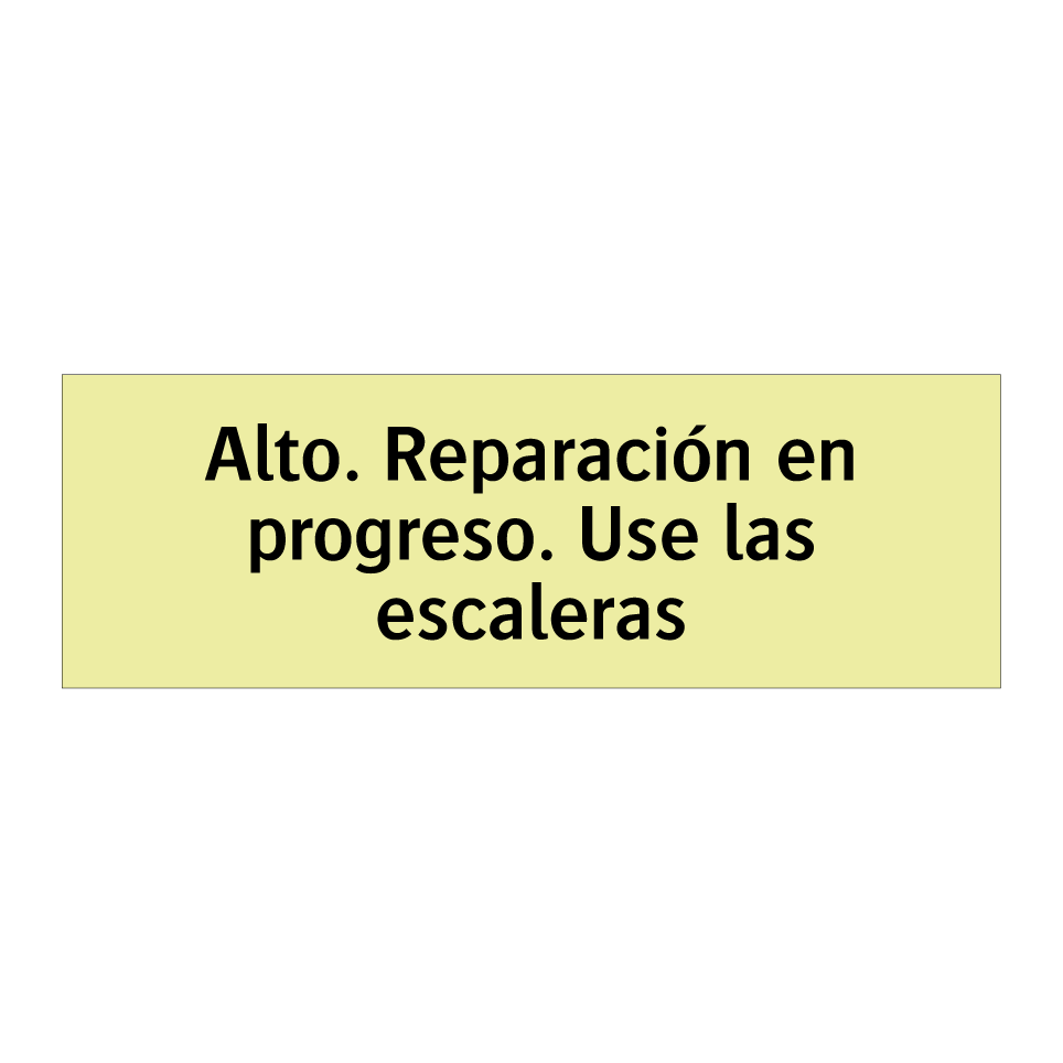 Alto. Reparación en progreso. Use las escaleras