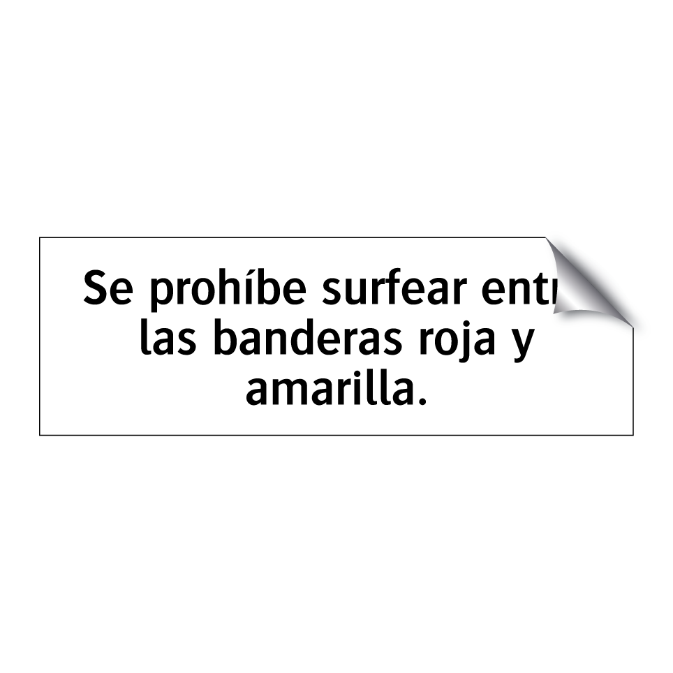 Se prohíbe surfear entre las banderas roja y amarilla.