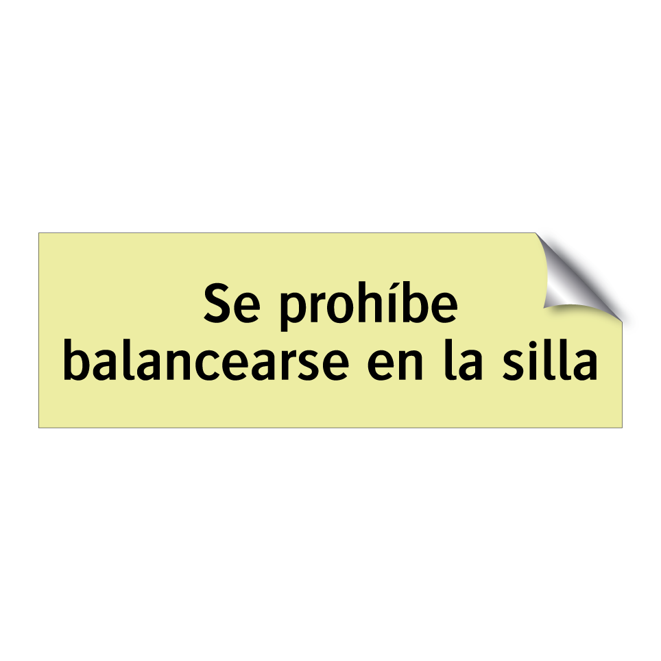 Se prohíbe balancearse en la silla
