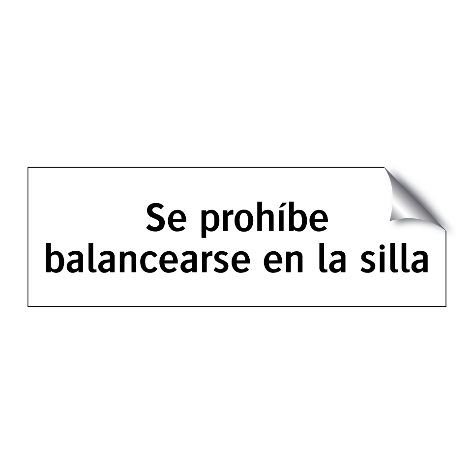 Se prohíbe balancearse en la silla