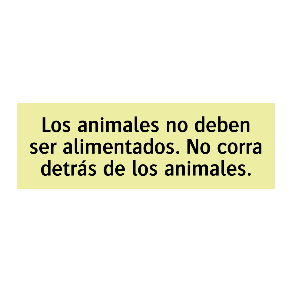 Los animales no deben ser alimentados. No corra detrás de los animales.