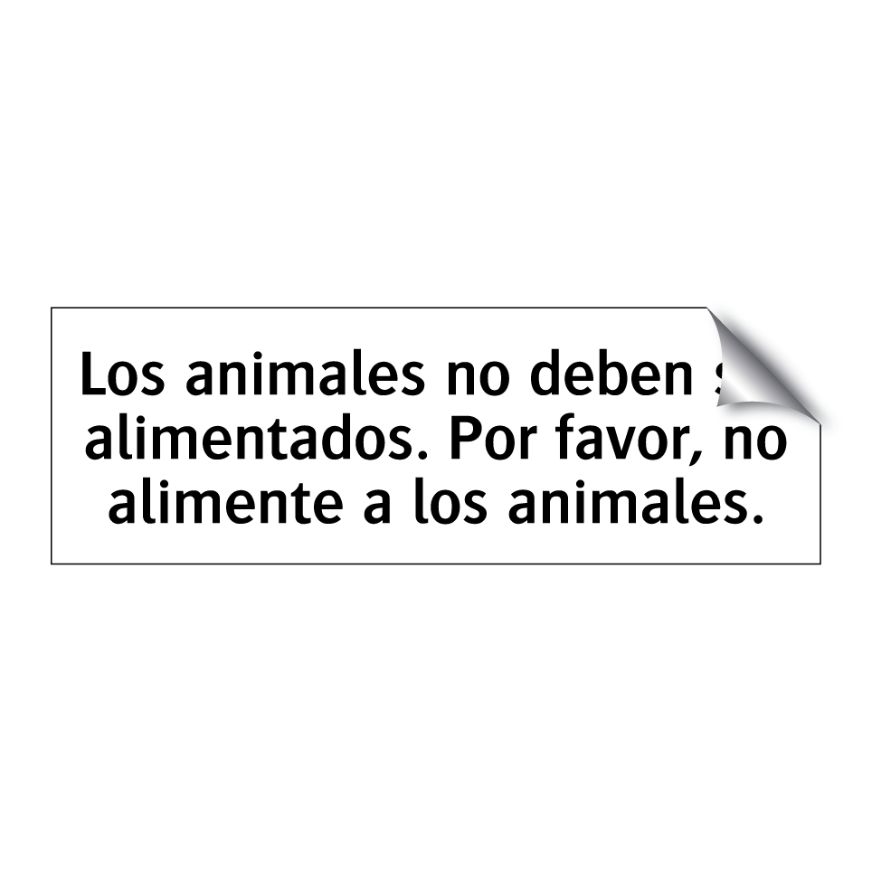 Los animales no deben ser alimentados. Por favor, no alimente a los animales.