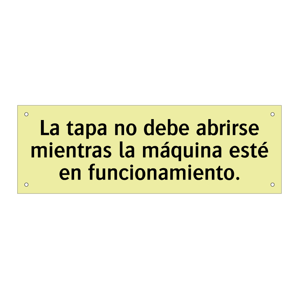 La tapa no debe abrirse mientras la máquina esté en funcionamiento.