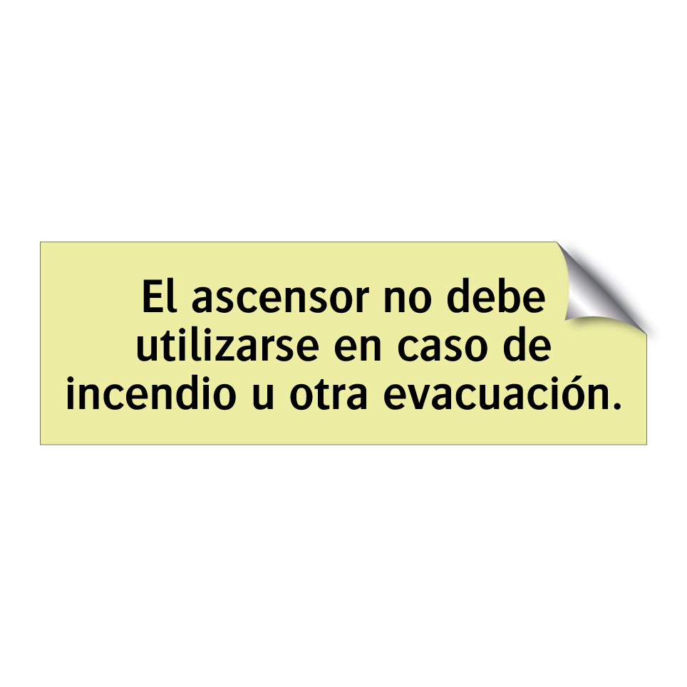 El ascensor no debe utilizarse en caso de incendio u otra evacuación.