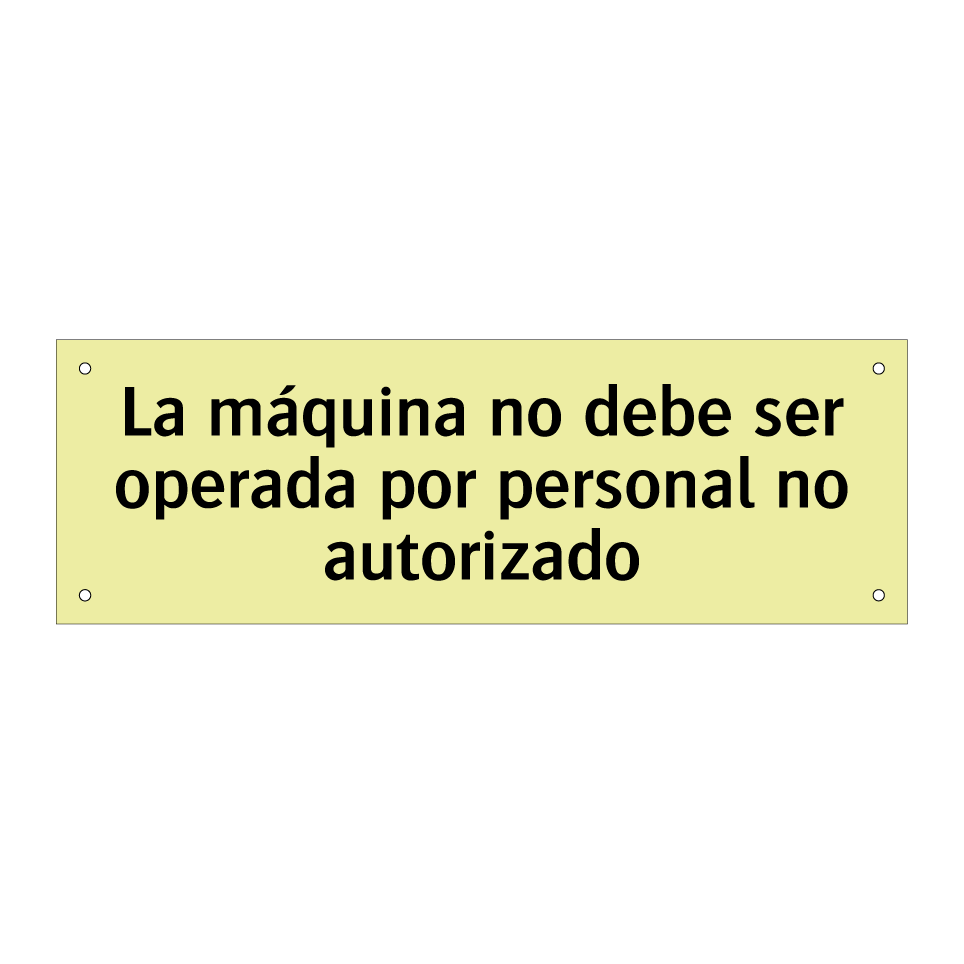 La máquina no debe ser operada por personal no autorizado