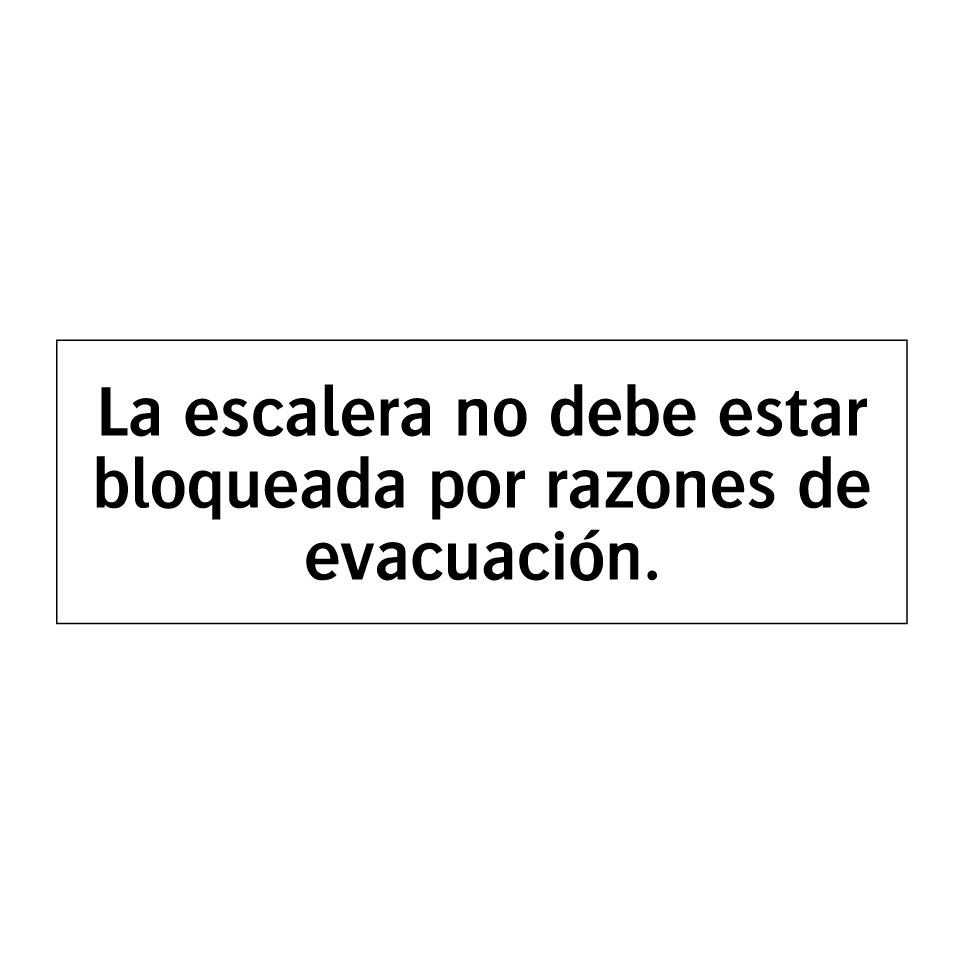 La escalera no debe estar bloqueada por razones de evacuación.