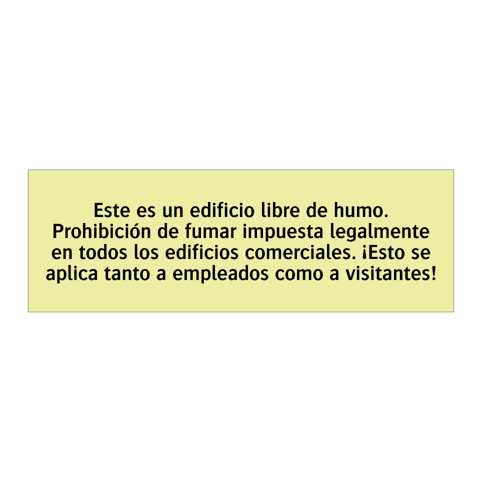 Este es un edificio libre de humo. Prohibición de fumar impuesta legalmente en todos los edificios comerciales. ¡Esto se aplica tanto a empleados como a visitantes!