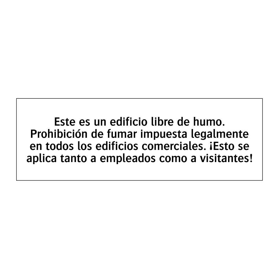 Este es un edificio libre de humo. Prohibición de fumar impuesta legalmente en todos los edificios comerciales. ¡Esto se aplica tanto a empleados como a visitantes!