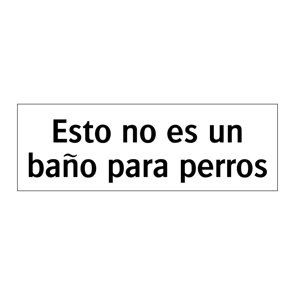 Esto no es un baño para perros